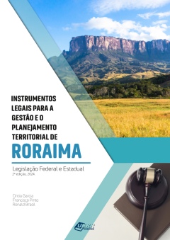 Instrumentos legais para a gestão e o planejamento territorial de Roraima: Legislação Federal e Estadual