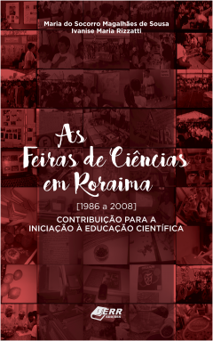 Capa do livro "Feiras de Ciências em Roraima (1986 A 2008) Contribuição para a Iniciação à Educação Científica"