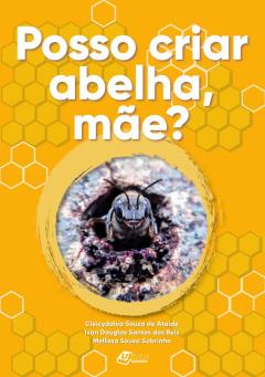 Capa do livro "Posso criar abelha, mae?"